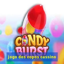 jogo dos copos cassino